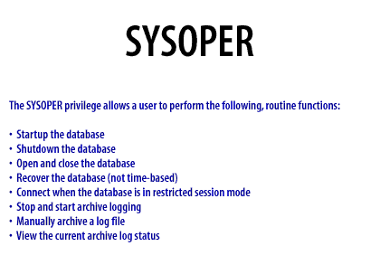 1) The SYSOPER privilege allows a user to perform the following, routine functions