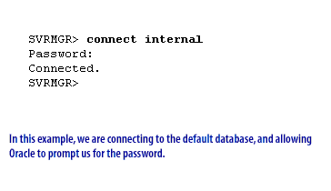 1) In this example, we are connecting to the default database, and allowing Oracle to prompt us for the password.