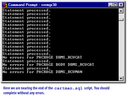 5) Here we are nearing the end of the catrman.sql script. You should complete without any errors.