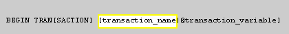 1) transaction_name is the name of your transaction. This is only used in the case of nested transactions so that they can be distinguished from each other, but is only used for the outer-most transaction.