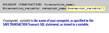 @savepoint_variable is the name of your savepoint, as specified in the SAVE TRANSACTION Transact-SQL statement, as stored in a variable