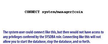 6) The system user could connect like this, but then would not have access to any privileges confered by the SYSDBA role