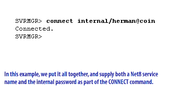 4) In this example, we put it all together, and supply both a Oracle Network service name and the internal password as part of the CONNECT command.
