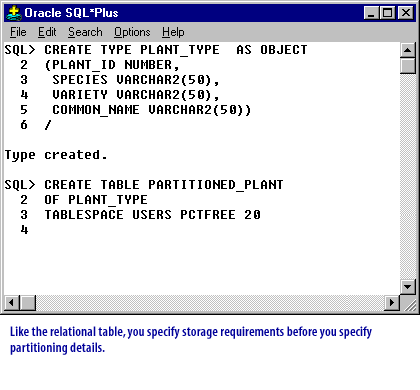 3) Like the relational table, you specify storage requirements before you specify partitioning details.