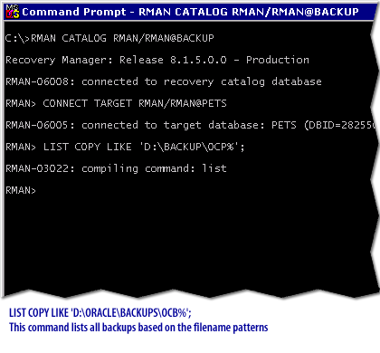 9) LIST COPY LIKE 'D:\ORACLE\BACKUPS\OCB%'; This command lists all backups based on the filename patterns.
