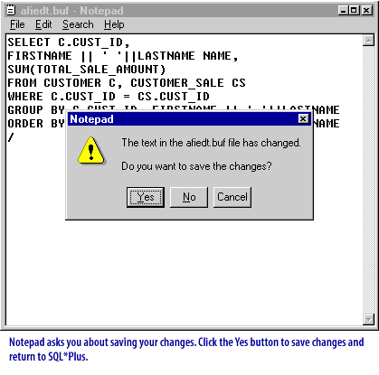 10) Notepad asks about saving your changes. Click the Yes button to save changes and return to SQL* plus.