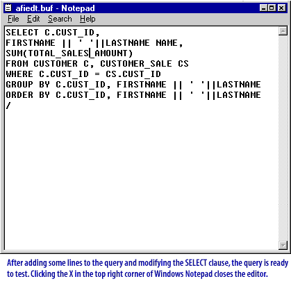 4) After adding some lines to the query and modifying the SELECT clause, the query is ready to test. Clicking the X in the top right corner of Windows Notepad closes the editor.