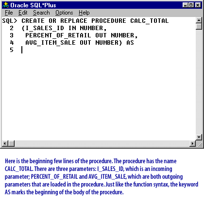 1) Here is the beginning few lines of the procedure. The procedure has the name CALC_TOTAL. 
There are three parameters: I_SALES_ID, which is an incoming parameter, 