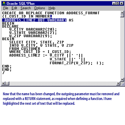 Now that the name has changed the outgoing parameter must be removed and replaced with a RETURN statement as required when defining a function. I have highlighted the next set of text that will be replaced. 