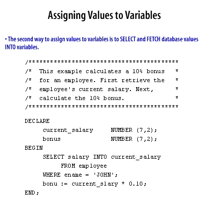 4) The second way to assign values to variables is to SELECT and FETCH database values into Variables
