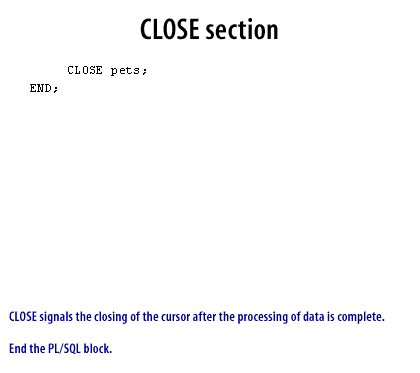 4) CLOSE signals the closing of the cursor after the processing of data is complete.