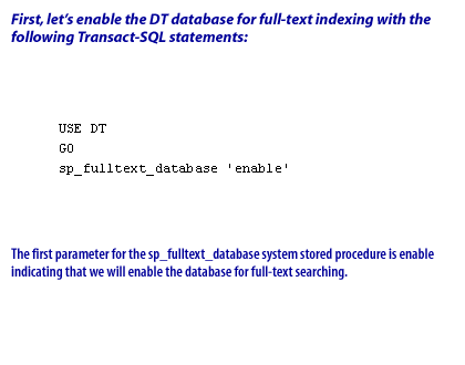 1) The first parameter for the sp_fulltext_database system stored procedure is enable, indicating that we will enable the database for full-text searching.