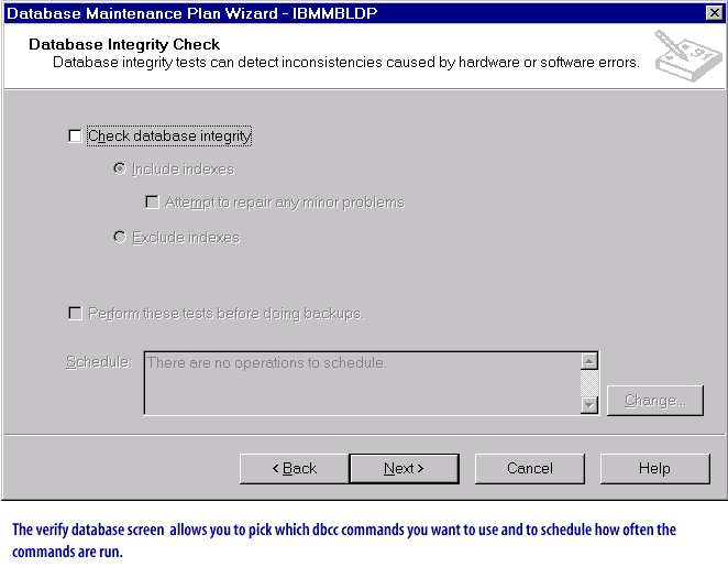 4) The Verify Database screen allows you to pick which dbcc commands you want to use and to schedule how often the commands are run.