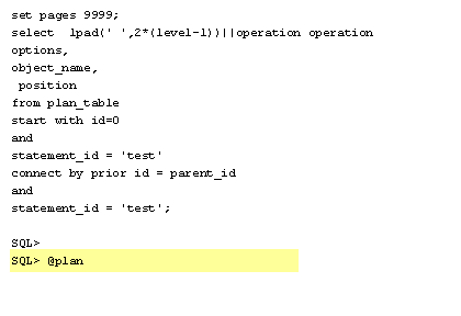 3) At this point, the SQL optimizer has only been directed to compute the access place and place in the PLAN TABLE. To view the contents of the PLAN TABLE, we need to execute a snippet of SQL, plan.sql.