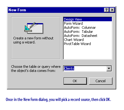 2) Once in the New Form dialog, you will pick a record source, then click OK